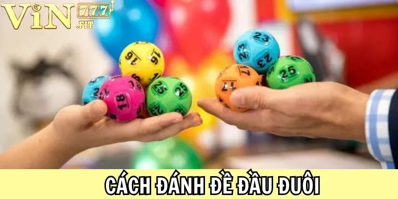 Cách Đánh Đề Đầu Đuôi - Chỉ Dẫn Cá Cược Cực Dễ Hiểu 2025 4 Cách Đánh Đề Đầu Đuôi Vin777