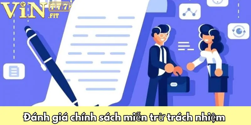 Miễn Trừ Trách Nhiệm VIN777: Quy Định Hội Viên Cần Biết 3 Đánh giá chính sách miễn trừ trách nhiệm VIN777
