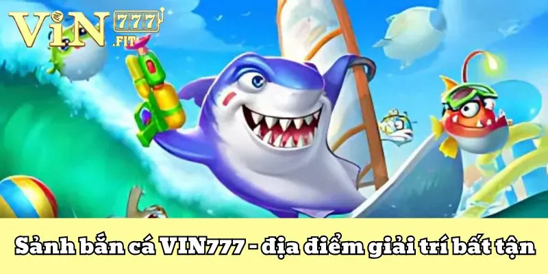 Bắn cá VIN777 - Săn Cá Nhận Thưởng Lớn Trong Tầm Tay 1 Bắn cá VIN777