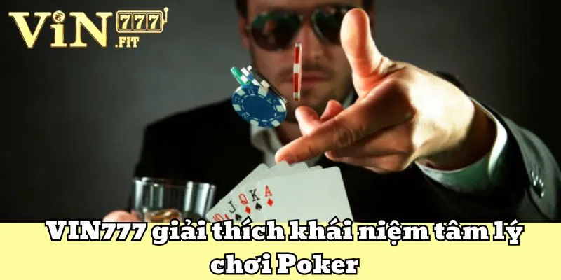 Rèn Luyện Tâm Lý Chơi Poker Bản Lĩnh Cùng VIN777 3 Tâm Lý Chơi Poker VIN777