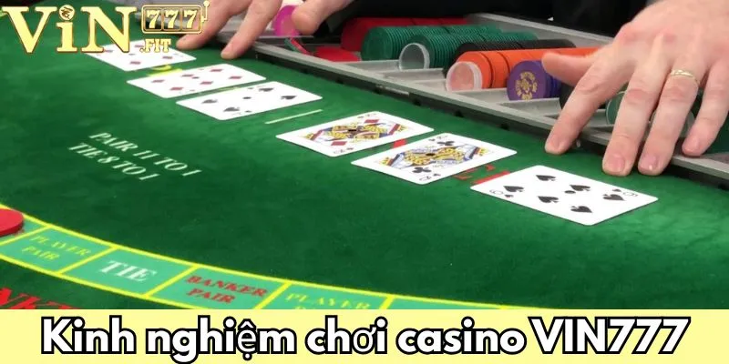 Casino VIN777: Sân Chơi Cá Cược Trực Tuyến Hàng Đầu 3 Kinh nghiệm chơi casino VIN777