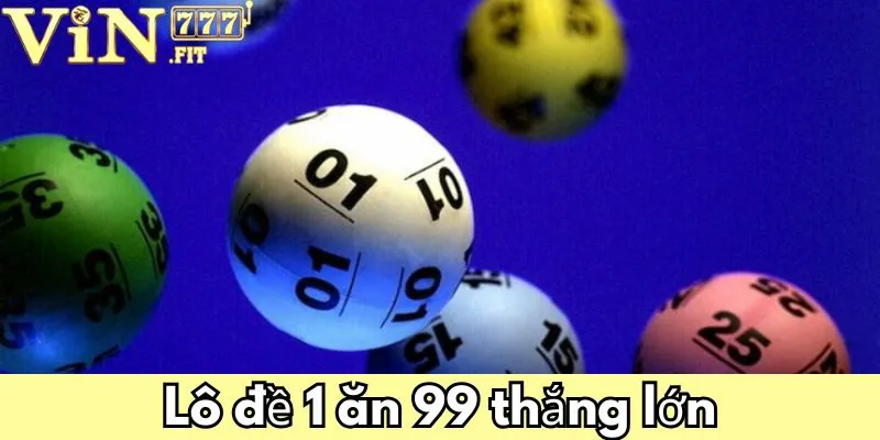 Xổ Số VIN777: Khám Phá Cơ Hội Trúng Thưởng Lớn 2 Lô đề 1 ăn 99 - Loại hình xổ số VIN777 được yêu thích nhất