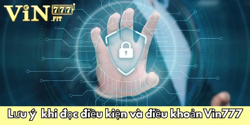 Điều Kiện Và Điều Khoản Vin777 - Lưu Ý Quan Trọng Khi Chơi 3 Lưu ý quan trọng khi đọc điều kiện và điều khoản Vin777