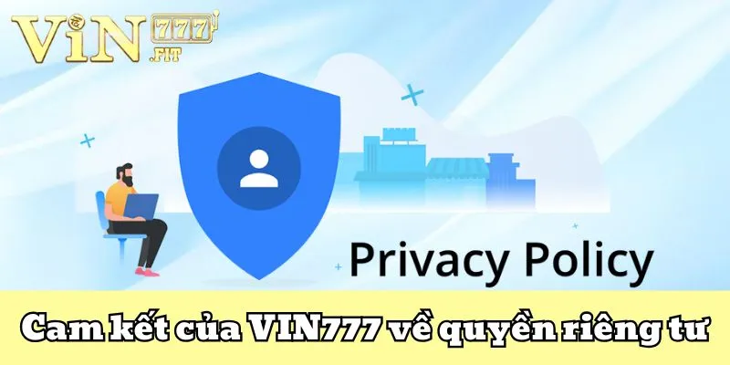 Quyền Riêng Tư VIN777 Hội Viên Khi Tham Gia Cá Cược 4 Quyền Riêng Tư VIN777