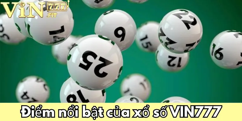 Xổ Số VIN777: Khám Phá Cơ Hội Trúng Thưởng Lớn 1 Những điểm nổi bật của xổ số VIN777