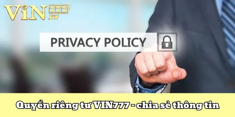 Quyền Riêng Tư VIN777 Hội Viên Khi Tham Gia Cá Cược 3 Quyền Riêng Tư VIN777