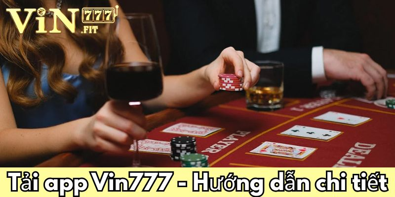 Tải app vin777: Trải nghiệm cá cược đỉnh cao trong tầm tay 1 Tải app Vin777 - Hướng dẫn chi tiết