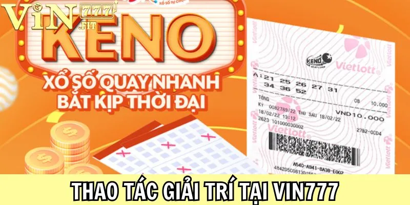 Keno Trực Tuyến Vin777 - Giải Thưởng Lên Đến Hơn 2 Tỷ Đồng 4 Keno Trực Tuyến Vin777