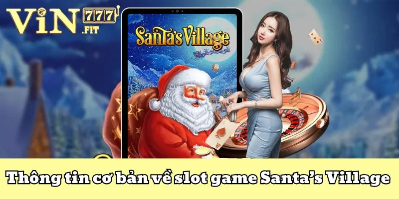 Santa’s Village - Siêu Nổ Hũ Hot Nhất 2025 Bet Thủ Không Thể Bỏ Qua 3 Santa’s Village VIN777