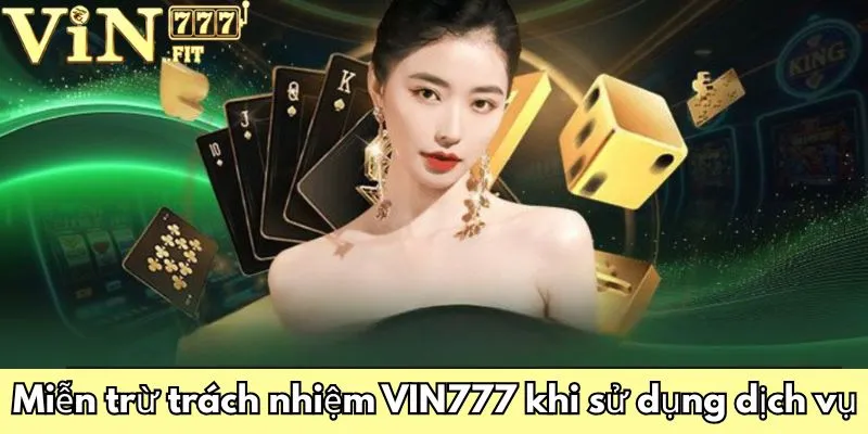 Miễn Trừ Trách Nhiệm VIN777: Quy Định Hội Viên Cần Biết 2 Trường hợp miễn trừ trách nhiệm VIN777 khi sử dụng dịch vụ